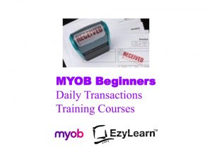 MYOB Beginners Training Course Accounts Receivable Accounts Payable & Data Entry - EzyLearn